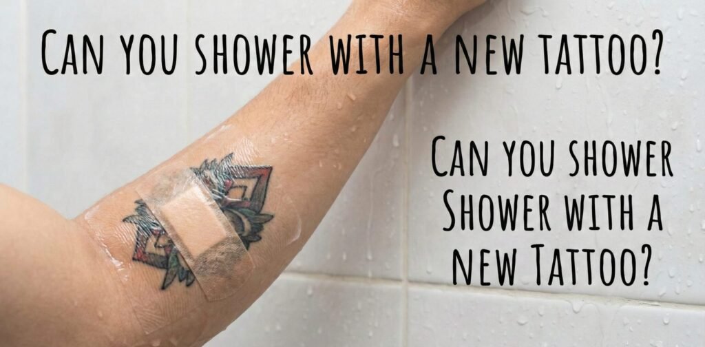 can you shower with a new tattoo